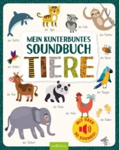 Mein Kunterbuntes Soundbuch: Tiere, Mit Soundeffekten
