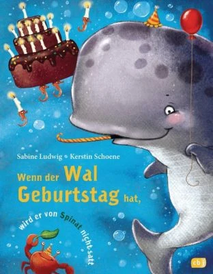 Wenn Der Wal Geburtstag Hat, Wird Er Von Spinat Nicht Satt