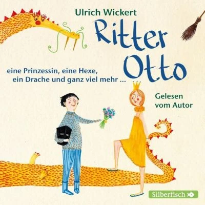 Ritter Otto, Eine Prinzessin, Eine Hexe, Ein Drache Und Ganz Viel Mehr ..., 1 Audio-CD
