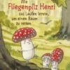 Wie Fliegenpilz Henri Das Laufen Lernte, Um Einen Baum Zu Retten