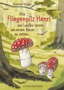 Wie Fliegenpilz Henri Das Laufen Lernte, Um Einen Baum Zu Retten