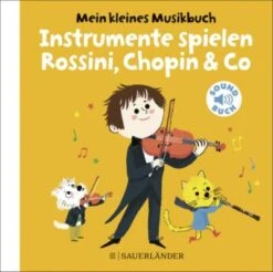 Mein Kleines Musikbuch - Instrumente Spielen Rossini, Chopin & Co