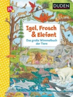Duden 24+: Igel, Frosch & Elefant Das Große Wimmelbuch Der