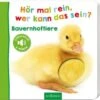 ArsEdition Verlag Hör Mal Rein, Wer Kann Das Sein?: Bauernhoftiere, Soundbuch Mit Tiergeräuschen