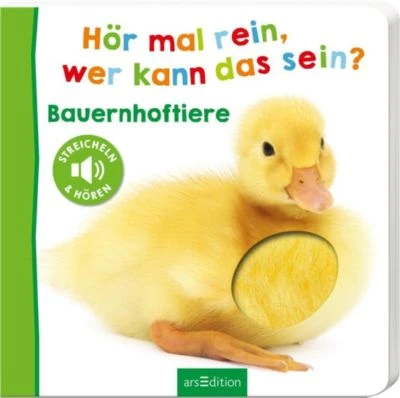 ArsEdition Verlag Hör Mal Rein, Wer Kann Das Sein?: Bauernhoftiere, Soundbuch Mit Tiergeräuschen