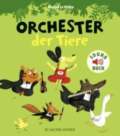 Orchester Der Tiere, Soundbuch Mit Klassischer Musik Und Instrumentengeräuschen