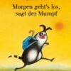 Morgen Geht's Los, Sagt Der Mumpf