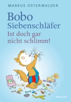 Bobo Siebenschläfer: Ist Doch Gar Nicht Schlimm!